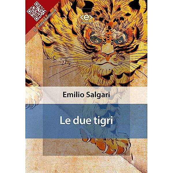 Le due tigri / Liber Liber, Emilio Salgari