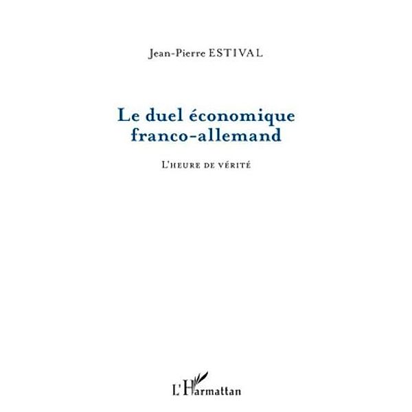 Le duel economique franco-allemand - l'heure de verite / Hors-collection, Jean-Pierre Estival