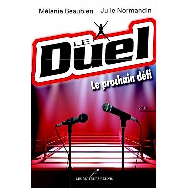 Le Duel : Le prochain defi / Roman, Melanie Beaubien