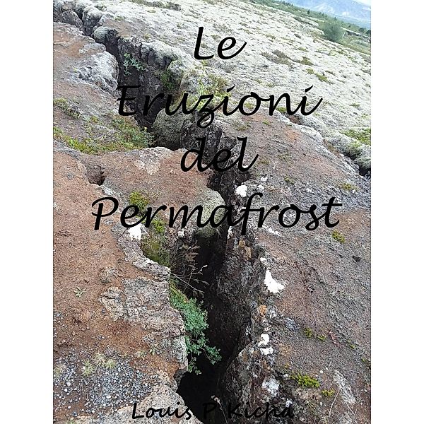 Le Eruzioni del Permafrost, Louis P. Kicha