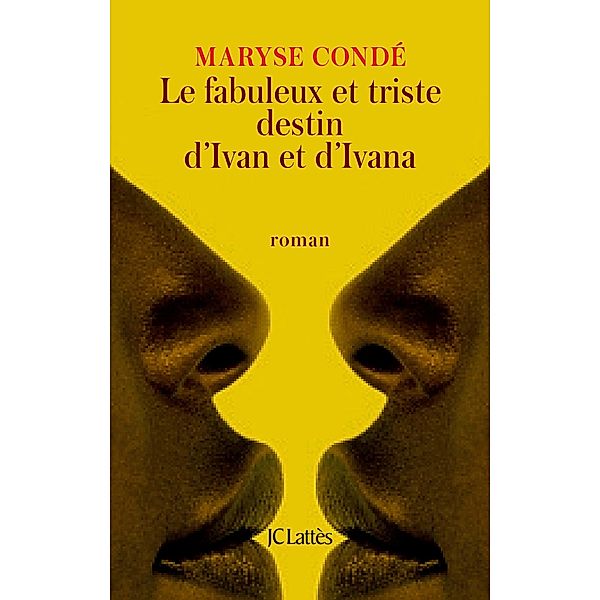 Le fabuleux et triste destin d'Ivan et d'Ivana / Romans contemporains, Maryse Condé