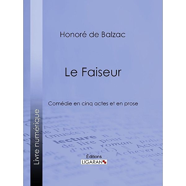 Le Faiseur, Honoré de Balzac, Ligaran