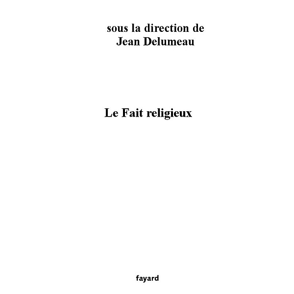Le Fait religieux / Documents, Jean Delumeau