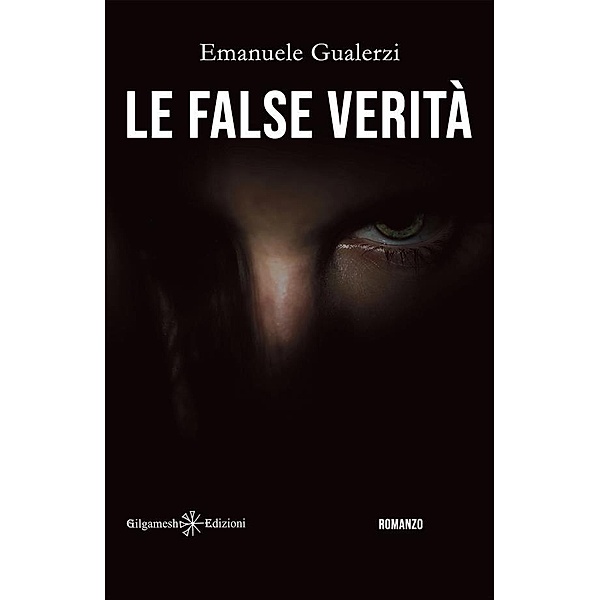Le false verità / ANUNNAKI - Narrativa Bd.1, Emanuele Gualerzi
