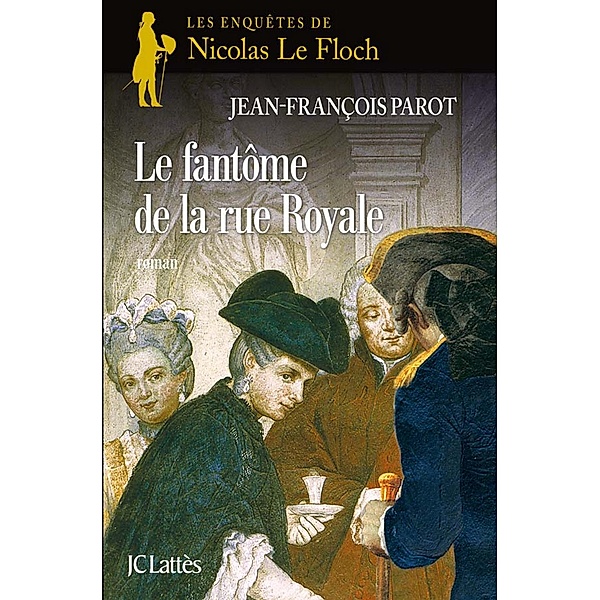 Le Fantôme de la rue Royale : N°3 / Nicolas Le Floch Bd.3, Jean-François Parot