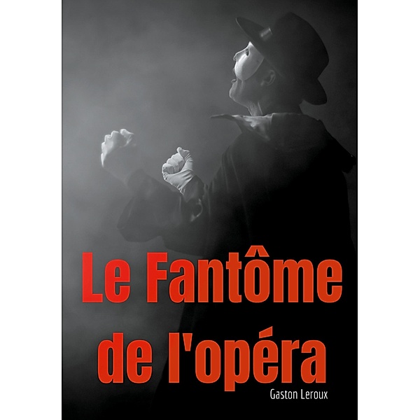 Le Fantôme de l'opéra, Gaston Leroux