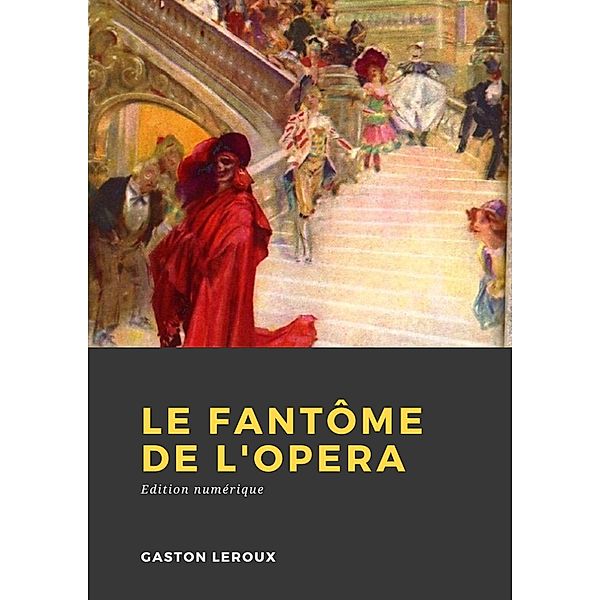 Le Fantôme de l'Opéra, Gaston Leroux