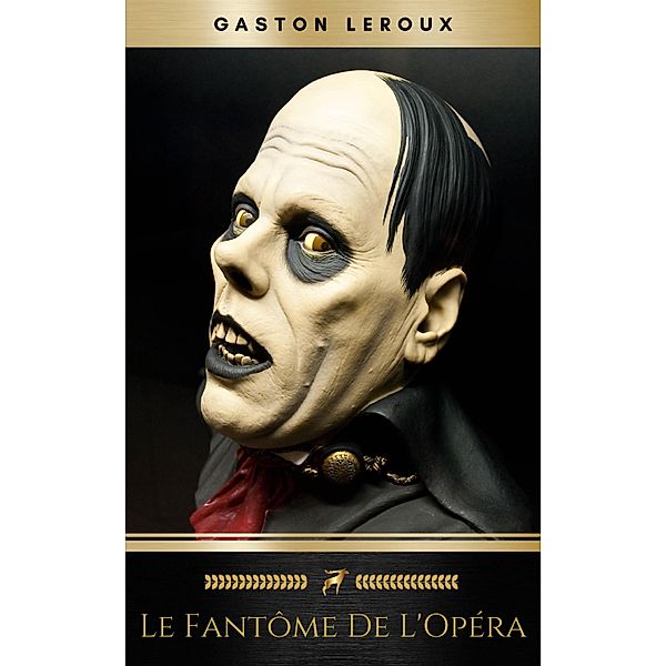 Le Fantôme de l'Opéra: Texte intégral, Gaston Leroux