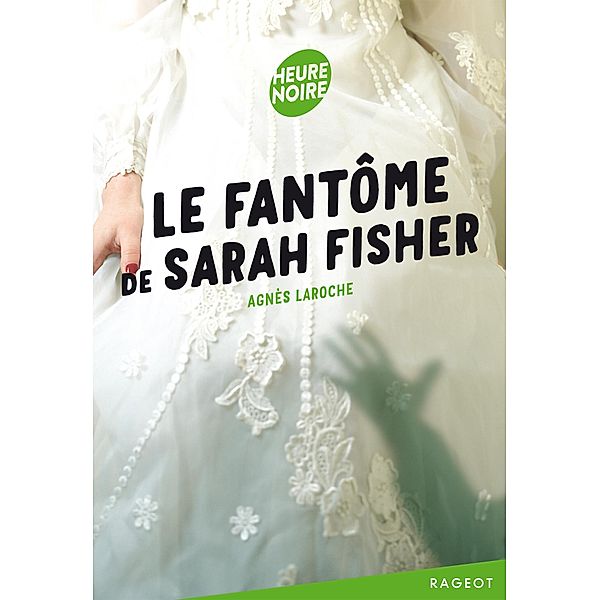 Le fantôme de Sarah Fisher / Heure noire, Agnès Laroche