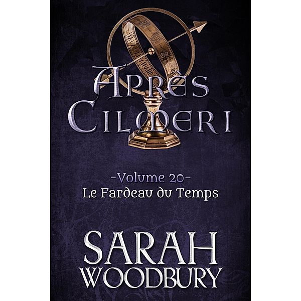 Le Fardeau du Temps (Après Cilmeri, #20) / Après Cilmeri, Sarah Woodbury