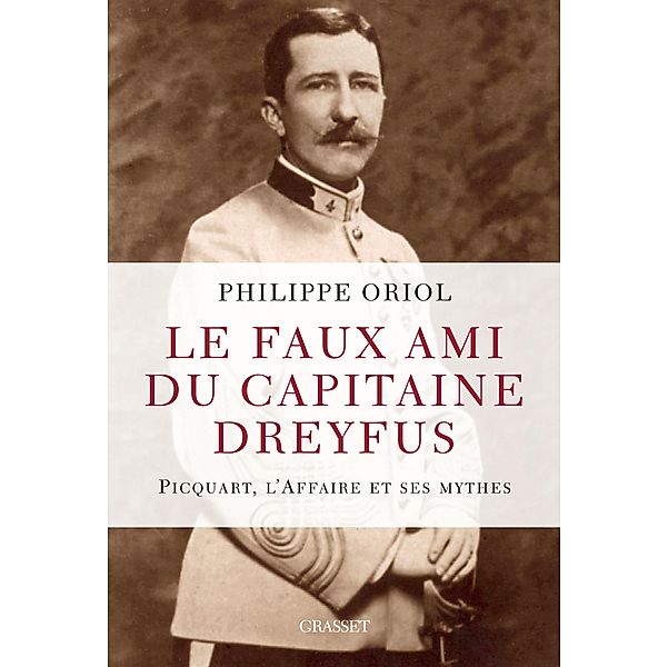 Le faux ami du capitaine Dreyfus / essai français, Philippe Oriol