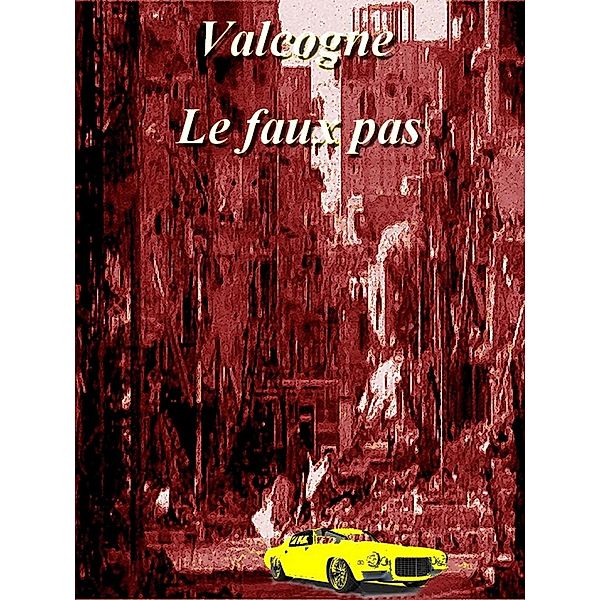 Le Faux pas / Librinova, Valcogne Valcogne -