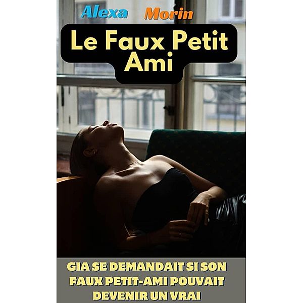 Le Faux Petit Ami, Alexa Morin