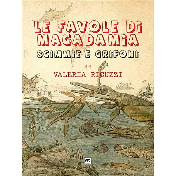 Le favole di Macadamia - Scimmie e Grifoni / Le favole di Macadamia Bd.3, Valeria Riguzzi