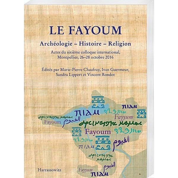 Le Fayoum. Archéologie - Histoire - Religion