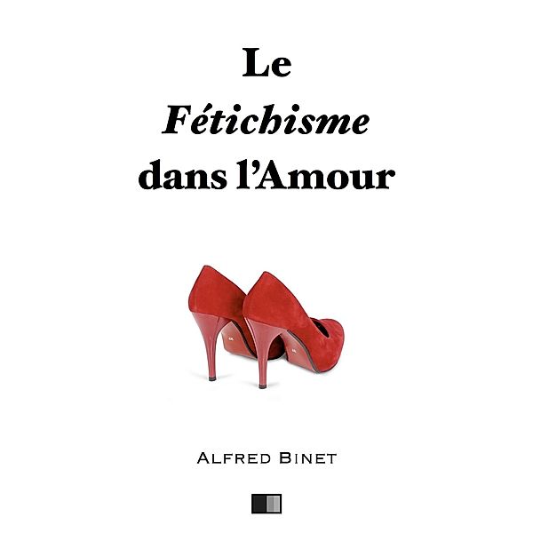 Le fetichisme dans l'amour, Alfred Binet