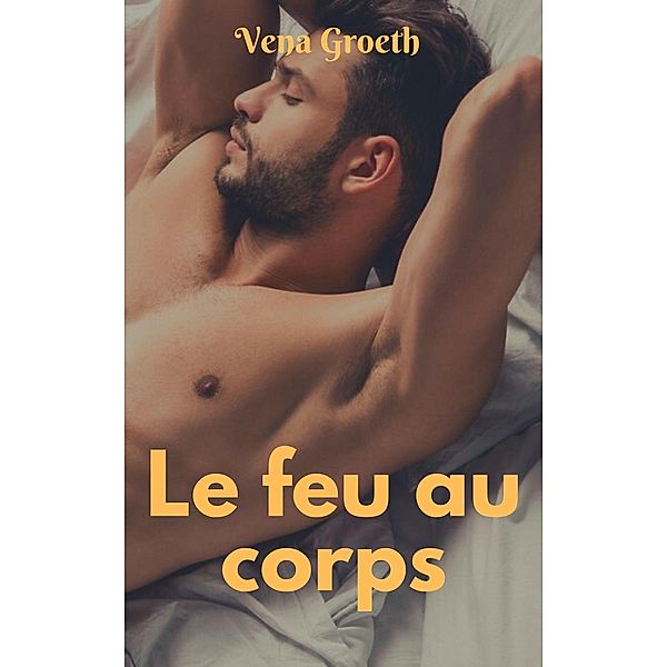 Le Feu Au Corps, Vena Groeth