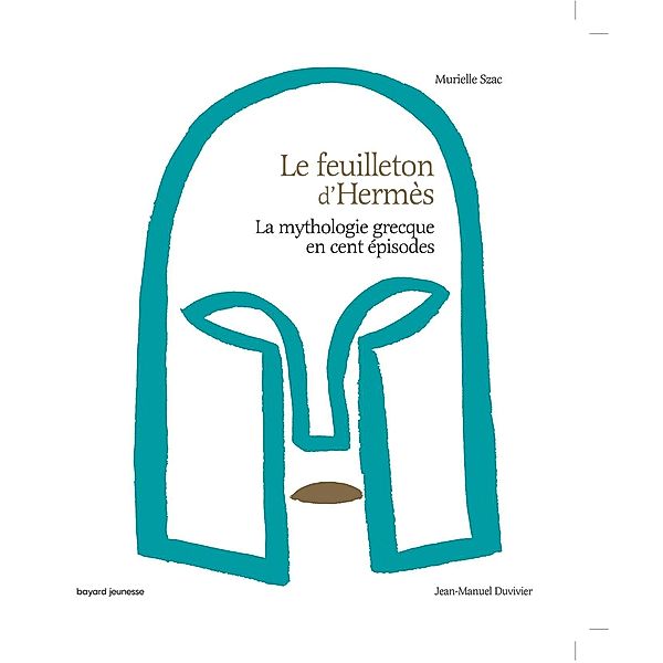 Le feuilleton d'Hermès / La mythologie grecque en cent épisodes, Murielle Szac