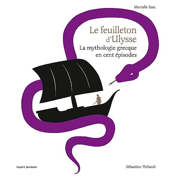 LE FEUILLETON D'ULYSSE / La mythologie grecque en cent épisodes, Murielle Szac