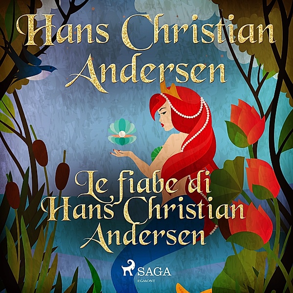 Le fiabe di Hans Christian Andersen - Le fiabe di Hans Christian Andersen, H.C. Andersen