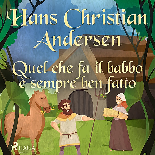 Le fiabe di Hans Christian Andersen - Quel che fa il babbo è sempre ben fatto, H.C. Andersen