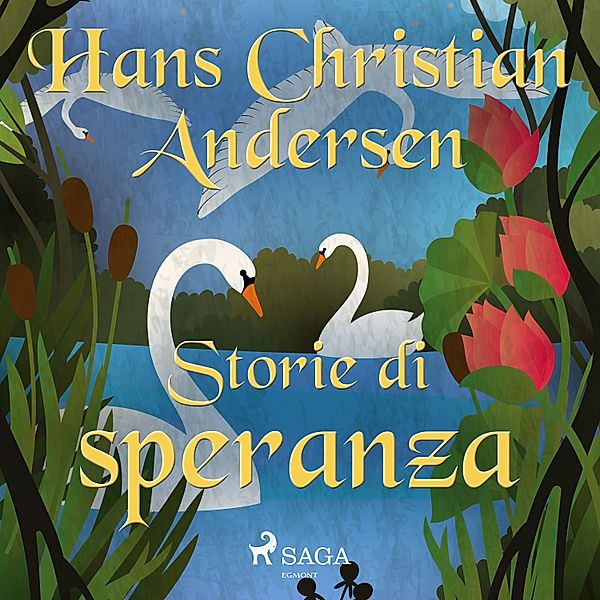 Le fiabe di Hans Christian Andersen - Storie di speranza, H.C. Andersen