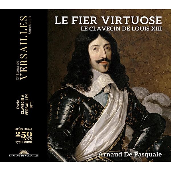 Le Fier Virtuose-Das Cembalo Unter Ludwig Xiii., Arnaud De Pasquale