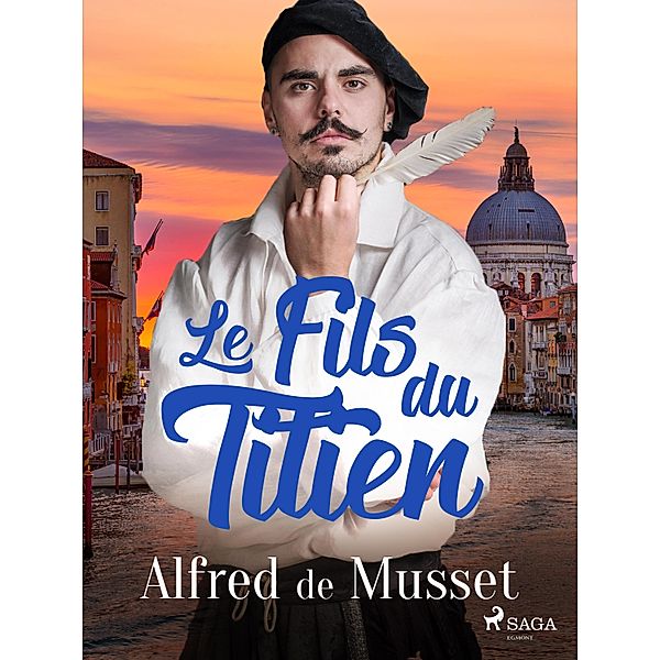 Le Fils du Titien, Alfred de Musset