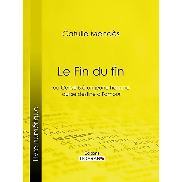 Le Fin du fin, Ligaran, Catulle Mendès