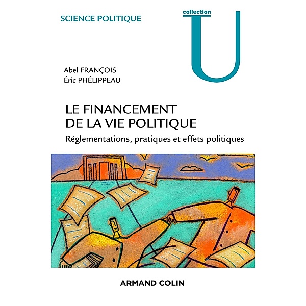 Le financement de la vie politique / Collection U, Abel François, Éric Phélippeau
