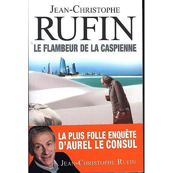 Le Flambeur de la Caspienne, Jean-Christophe Rufin