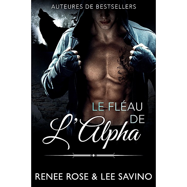 Le Fléau de l'Alpha (Alpha Bad Boys, #9) / Alpha Bad Boys, Renee Rose, Lee Savino