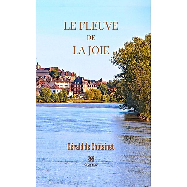 Le fleuve de la joie, Gérald de Choisinet