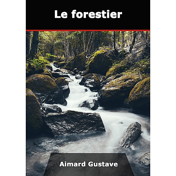 Le forestier, Gustave Aimard