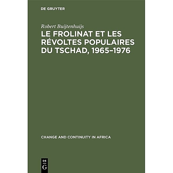Le Frolinat et les révoltes populaires du Tschad, 1965-1976, Robert Buijtenhuijs