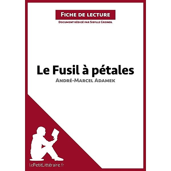 Le Fusil à pétales d'André-Marcel Adamek (Fiche de lecture), Lepetitlitteraire, Sibylle Greindl