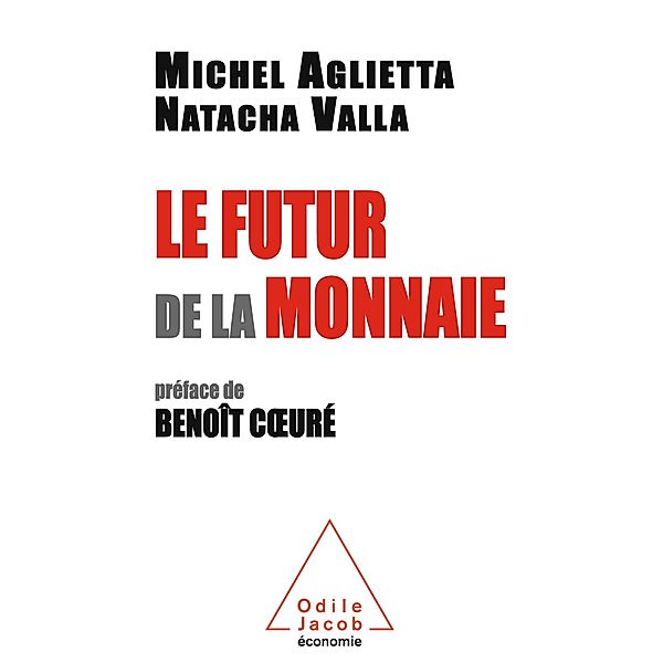 Le Futur de la monnaie, Aglietta Michel Aglietta