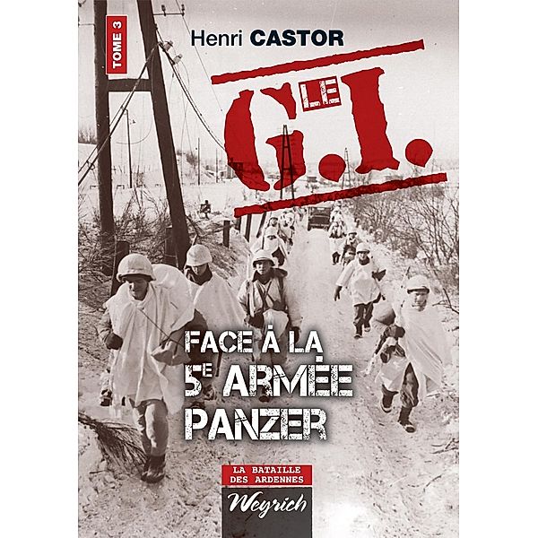 Le G.I Face à la 5e armée Panzer, Henri Castor