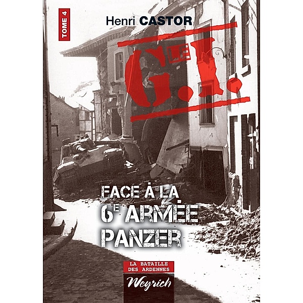 Le G.I. Face à la 6e armée Panzer, Henri Castor