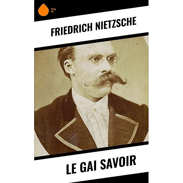 Le Gai Savoir, Friedrich Nietzsche