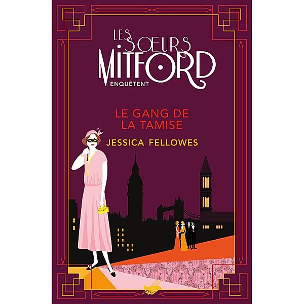 Le Gang de la Tamise / Les soeurs Mitford enquêtent Bd.2, Jessica Fellowes