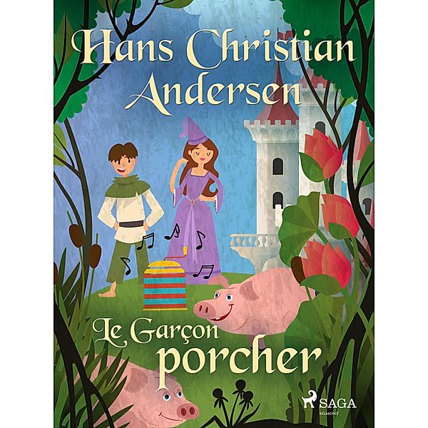 Le Garçon porcher / Les Contes de Hans Christian Andersen, H. C. Andersen