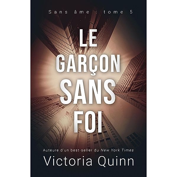 Le garçon sans foi (Sans âme, #5) / Sans âme, Victoria Quinn