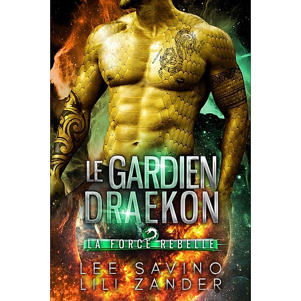 Le Gardien draekon (La Force rebelle, #5) / La Force rebelle, Lili Zander, Lee Savino