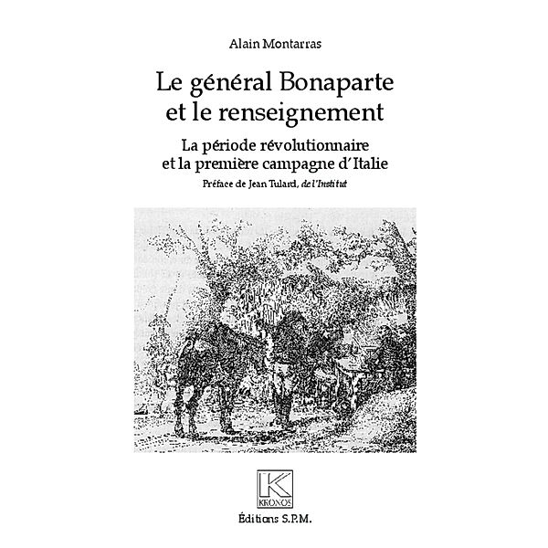 Le general Bonaparte et le renseignement, Montarras Alain Montarras