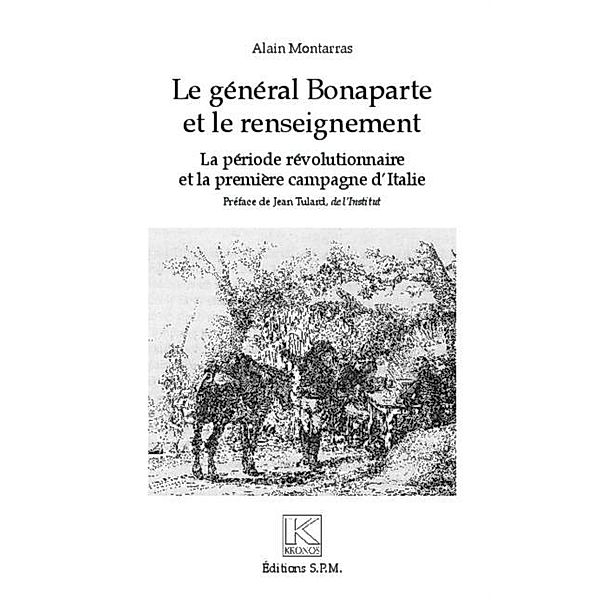 Le general Bonaparte et le renseignement / Hors-collection, Alain Montarras