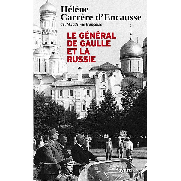 Le Général De Gaulle et la Russie / Documents, Hélène Carrère d'Encausse