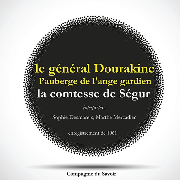 Le Général Dourakine & L'Auberge de l'Ange Gardien, les 2 célèbres romans de la comtesse de Ségur, Comtesse de Ségur