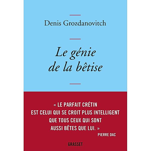 Le génie de la bêtise / Littérature Française, Denis Grozdanovitch