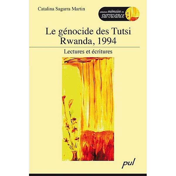 Le genocide des Tutsi Rwanda, 1994 : Lectures et ecritures, Catalina Sagarra Martin Catalina Sagarra Martin